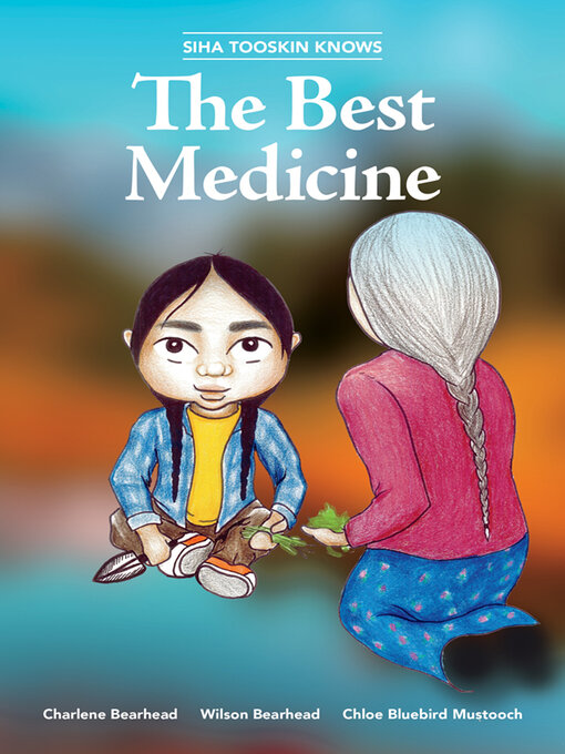 Title details for Siha Tooskin Knows the Best Medicine by Charlene Bearhead - Available
